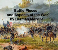 Title: Battle-Pieces and Aspects of the War, Author: Herman Melville