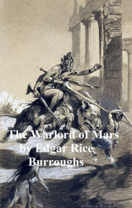 Title: The Warlord of Mars, Third Novel of the Barsoom Series, Author: Edgar Rice Burroughs