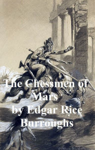 Title: The Chessmen of Mars, Fifth Novel of the Barsoom Series, Author: Edgar Rice Burroughs