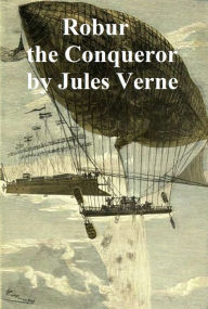 Title: Robur the Conqueror, in English translation, Author: Jules Verne