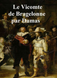 Title: Le Vicomte de Bragelonne, in the original French, all four volumes in a single file, Author: Alexandre Dumas