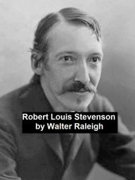 Title: Robert Louis Stevenson, Author: Walter Raleigh