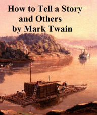 Title: How to Tell a Story and Others, Author: Mark Twain