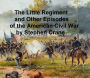 The Little Regiment and Other Episodes from the American Civil War