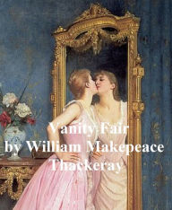 Title: Vanity Fair, Author: William MakEFeace Thackeray