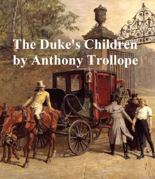 The Duke's Children, Sixth and last of the Palliser Novels