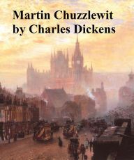 Title: The Life and Adventures of Martin Chuzzlewit, Author: Charles Dickens