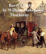 Title: Barry Lyndon, Author: William MakEFeace Thackeray