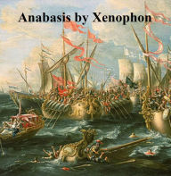 Title: Anabasis, Or the March Upcountry, Author: Xenophon