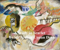 Title: A Study in Scarlet, First of the Four Sherlock Holmes Novels, Author: Arthur Conan Doyle