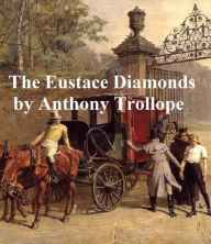 Title: The Eustace Diamonds, Third of the Palliser Novels, Author: Anthony Trollope