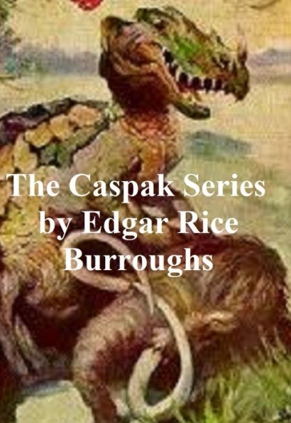 Edgar Rice Burroughs: The Caspak Series, all three novels