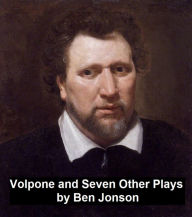 Title: Volpone and Seven Other Plays, Author: Ben Jonson