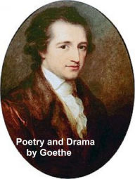 Title: Poetry and Drama by Goethe, Author: Johann Wolfgang von Goethe