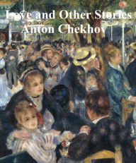 Title: Love and Other Stories, Author: Anton Chekhov