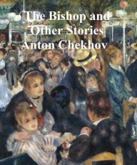 Title: The Bishop and Other Stories, Author: Anton Chekhov