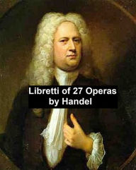 Title: Handel: libretti of 27 operas, Author: George Handel