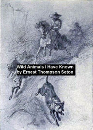 Title: Wild Animals I Have Known, Author: Ernest Thompson Seton