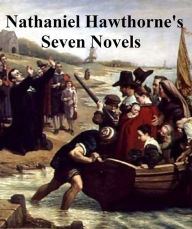 Title: Nathaniel Hawthorne: Seven Novels, Author: Nathaniel Hawthorne