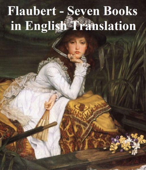 Flaubert: 7 books in English translation