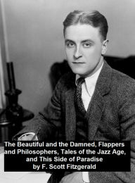 Title: The Beautiful and the Damned, Flappers and Philosophers, Tales of the Jazz Age, This Side of Paradise, Author: F. Scott Fitzgerald