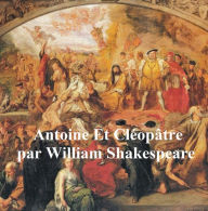Title: Antoine et Cleopatre, Antony and Cleopatra in French, Author: William Shakespeare