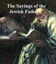 Title: Sayings of the Jewish Fathers (Pirke Abot), Author: Joseph Gorfinkle