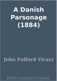 Title: A Danish Parsonage (1884), Author: John Fulford Vicary