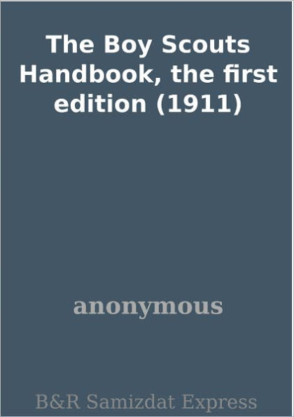 The Boy Scouts Handbook, the first edition (1911)