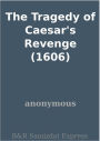 The Tragedy of Caesar's Revenge (1606)