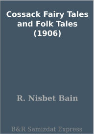 Title: Cossack Fairy Tales and Folk Tales (1906), Author: R. Nisbet Bain