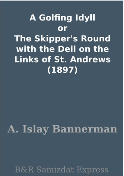 A Golfing Idyll or The Skipper's Round with the Deil on the Links of St. Andrews (1897)