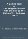 A Golfing Idyll or The Skipper's Round with the Deil on the Links of St. Andrews (1897)