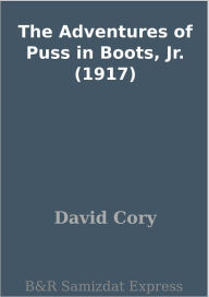 Title: The Adventures of Puss in Boots, Jr. (1917), Author: David Cory