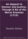 An Appeal to Honour and Justice, Though It Be of His Worst Enemies (1715)