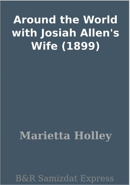 Around the World with Josiah Allen's Wife (1899)