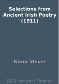 Title: Selections from Ancient Irish Poetry (1911), Author: Kuno Meyer