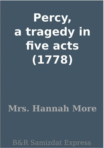 Percy, a tragedy in five acts (1778)