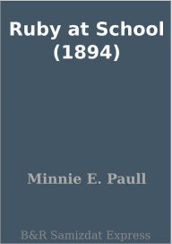 Title: Ruby at School (1894), Author: Minnie E. Paull