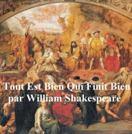 Title: Tout Est Bien Qui Finit Bien (All's Well that Ends Well, in French), Author: William Shakespeare