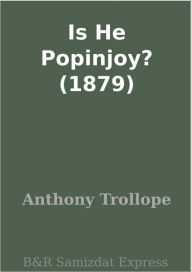 Title: Is He Popinjoy? (1879), Author: Anthony Trollope