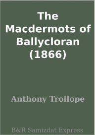 Title: The Macdermots of Ballycloran (1866), Author: Anthony Trollope