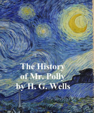 Title: The History of Mr. Polly, Author: H. G. Wells