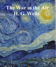 Title: War in the Air (1907), Author: H. G. Wells