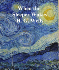 Title: When the SleEFer Wakes, Author: H. G. Wells