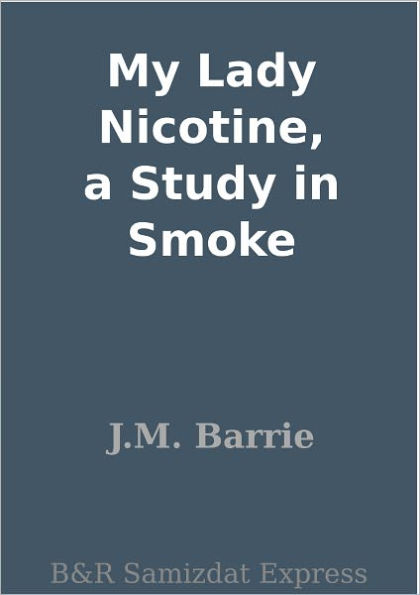 My Lady Nicotine (A Study In Smoke)