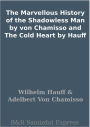 The Marvellous History of the Shadowless Man by von Chamisso and The Cold Heart by Hauff
