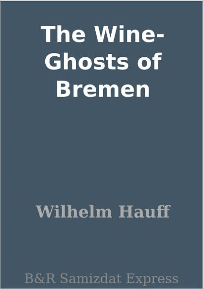 The Wine-Ghosts of Bremen