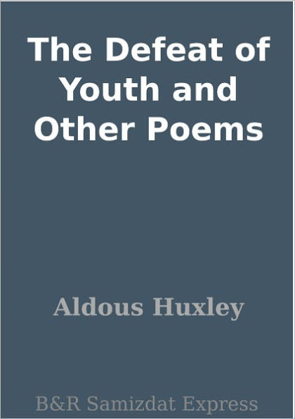 The Defeat of Youth and Other Poems