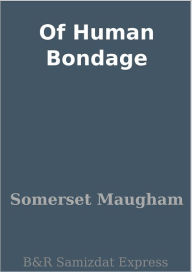 Title: Of Human Bondage, Author: W. Somerset Maugham